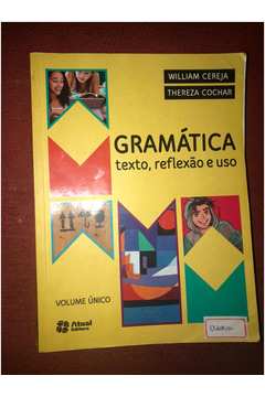 Gramática - Texto, Reflexão e Uso - Volume Único