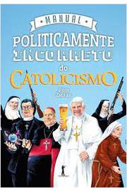 Manual Politicamente Incorreto do Catolicismo