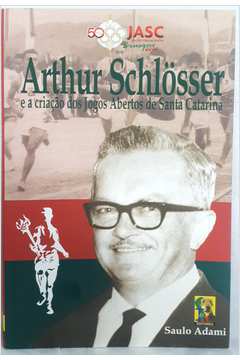 Arthur Schlösser e a Criação dos Jogos Abertos de Santa Catarina