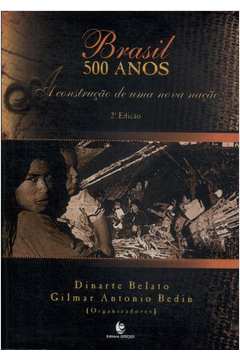 Brasil 500 Anos: a Construção de uma Nova Nação