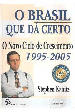 O Brasil Que da Certo: o Novo Ciclo de Crescimento (1994-2005)