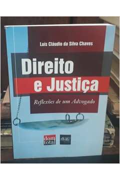 Direito e Justiça - Reflexões de um Advogado