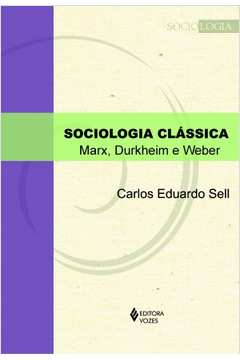 Sociologia Clássica - Marx Durkheim e Weber