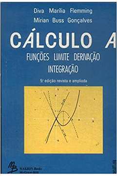 Calculo A Funções Limite Derivação Noções De Integração Livro Calculo A Funcoes Limite Derivacao Integracao Diva Marilia Flemming Mirian Buss Goncalves Estante Virtual