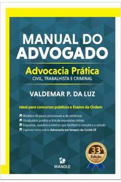 Manual do Advogado - Advocacia Pratica Civil, Trabalhista e Criminal