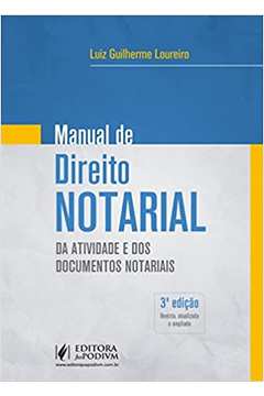Manual de Direito Notarial: da Atividade e dos Documentos Notariais