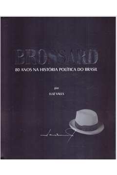 Brossard: 80 Anos na História Política do Brasil