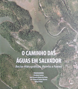 O Caminho das Águas Em Salvador : Bacias Hidro, Bairros e Fontes