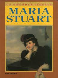 Os Grandes Lideres Maria Stuart