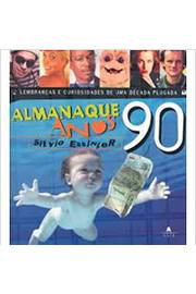 Almanaque Anos 90: Lembranças e Curiosidades de uma Década Plugada