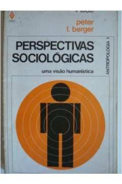 Perspectivas Sociológicas - uma Visão Humanística