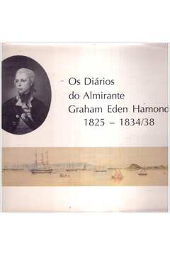 Os Diários do Almirante Graham Eden Hamond 1825 - 1834/38