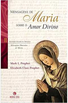 Mensagens de Maria Sobre o Amor Divino - Vol. 2