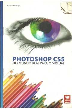 Photoshop Cs5: do Mundo Real para o Virtual