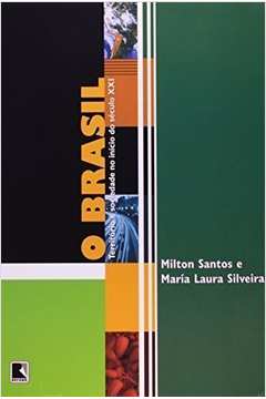 O Brasil: Territorio e Sociedade no Inicio do Seculo xxi