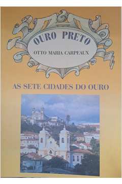 Ouro Preto. as Sete Cidades do Ouro