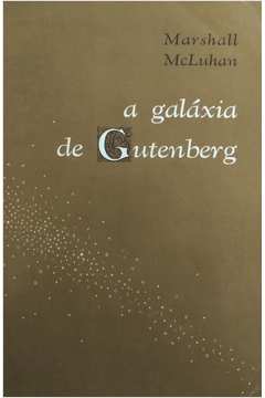 Galaxia Gutenberg by Marshall McLuhan