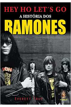 Hey Ho Lets Go. a História dos Ramones
