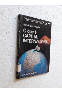 O Que é Capital Internacional - Coleção Primeiros Passos 76