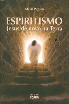 Espiritismo: Jesus de Novo na Terra