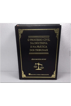 O Processo Civil na Doutrina e na Prática dos Tribunais Vol. IV