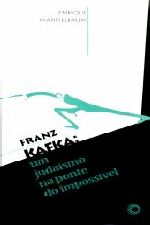Franz Kafka: um Judaísmo na Ponte do Impossível