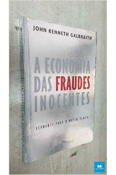 A Economia das Fraudes Inocentes: Verdades para o Nosso Tempo