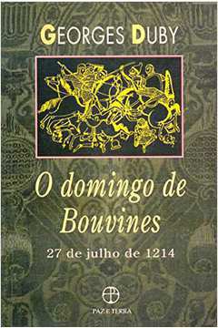 O Domingo de Bouvines - 27 de Julho de 1214