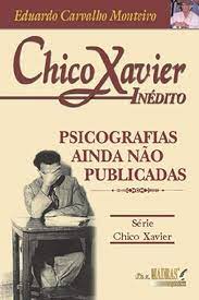 Chico Xavier Inédito - Psicografias Ainda Não Publicadas
