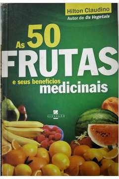As 50 Frutas e Seus Benefícios Medicinais