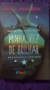 Livro Minha Vez De Brilhar Erin E. Moulton Irada