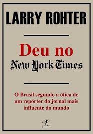 Deu no New  York Times - o Brasil Segundo a ótica de um Repórter Do