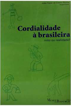 Cordialidade à Brasileira: Mito Ou Realidade?