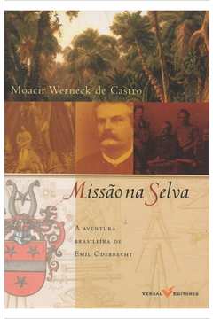 Missão na Selva: a Aventura Brasileira de Emil Odebrecht