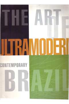 Ultramodern: the Art of Contemporary Brazil