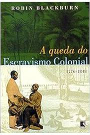 A Queda do Escravismo Colonial: 1776 - 1848