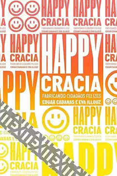 Happycracia : Fabricando Cidadãos Felizes