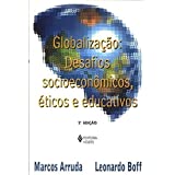 Globalização: Desafios Socioeconômicos, éticos e Educativos
