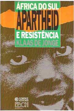 África do Sul Apartheid e Resistência - de Klaas de Jonge pela Cortez (1991)
