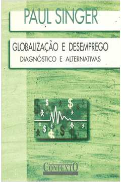 Globalização e Desemprego: Diagnóstico e Alternativas
