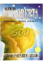 Alem da Descoberta - Brasil 500 Anos