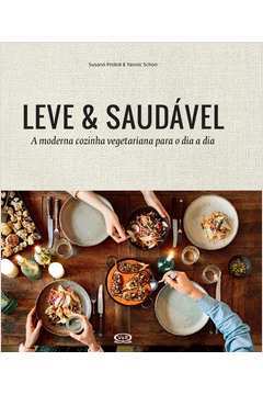 Leve e Saudavel - a Moderna Cozinha Vegetariana