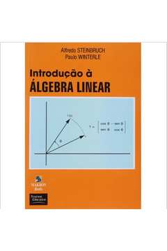 Livro: Introdução à álgebra Linear - Alfredo Steinbruch E Paulo ...