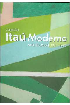 Coleção Itaú Moderno: Arte no Brasil 1911 - 1980