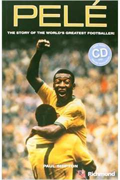 Pelé the Story of the Worlds Greatest Footballer