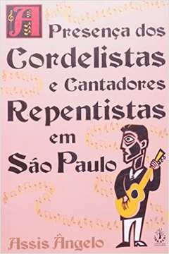 Presença dos Cordelistas e Cantadores Repentistas Em São Paulo