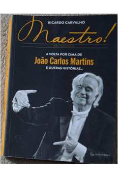 Maestro! a Volta por Cima de João Carlos Martins