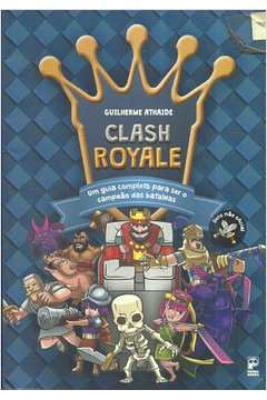 Clash Royale: um Guia Completo para Ser o Campeão das Batalhas