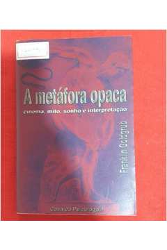 A Metáfora Opaca - Cinema, Mito , Sonho e Interpretação