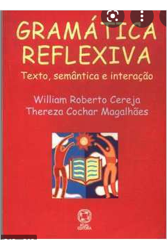 Livro: Gramática Reflexiva - Texto Semântica E Interação - William ...